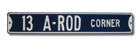 13 A-ROD CORNER Street Sign