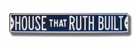 unknown HOUSE THAT RUTH BUILT Street Sign