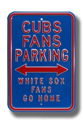 CUBS WHITE SOX GO HOME Parking Sign
